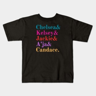 Chelsea& Kelsey& Jackie& A'ja& Candace. Kids T-Shirt